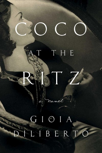 Coco at the Ritz : a novel / Gioia Dilberto.