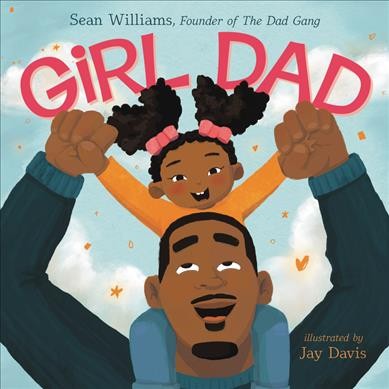 Girl dad / written by Sean Williams ; illustrated by Jay Davis.