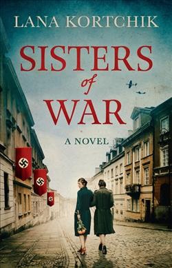 Sisters of war / Lana Kortchik.