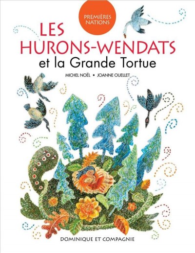 Les Hurons-Wendats et la Grande Tortue / Michel Noël ; illustrations, Joanne Ouellet.