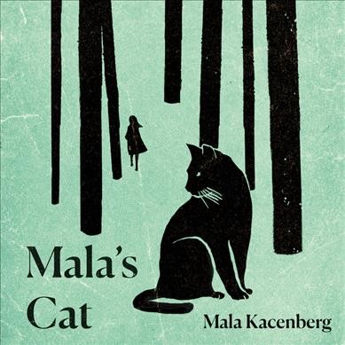 Mala's Cat: A Memoir of Survival in World War II [sound recording] / Mala Kacenberg.