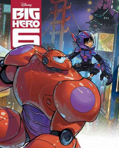 Big hero 6 / adapted by Victoria Saxon ; illustrated by the Disney Storybook Art Team.