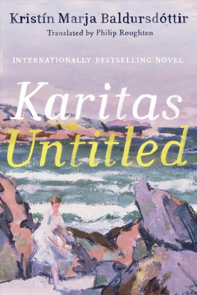 Karitas untitled / Kristín Marja Baldursdóttir ; translated by Philip Roughton.