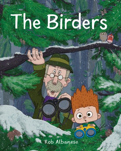 The birders : an unexpected encounter in the northwest woods / Rob Albanese.