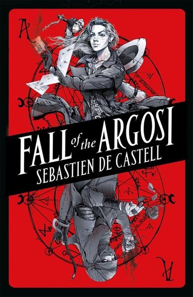 Fall of the Argosi / Sebastien De Castell.
