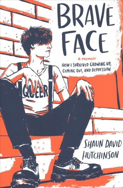 Brave face : a memoir / Shaun David Hutchinson.