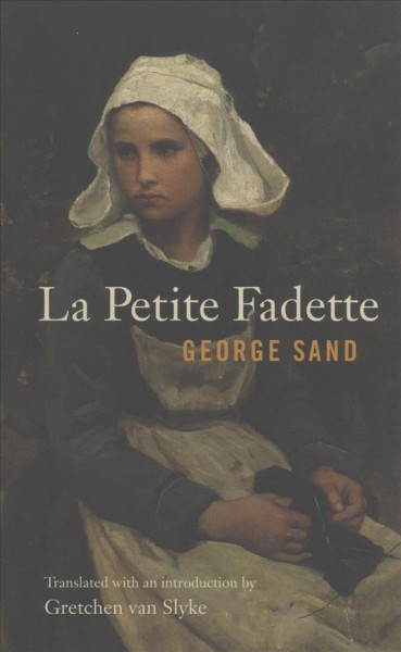 La petite Fadette / George Sand ; translated with an introduction by Gretchen van Slyke.