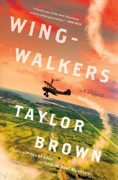 Wingwalkers : a novel / Taylor Brown.