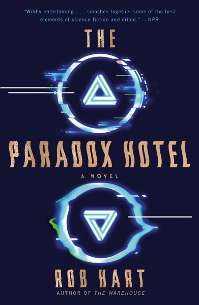 The Paradox Hotel : a novel / Rob Hart.