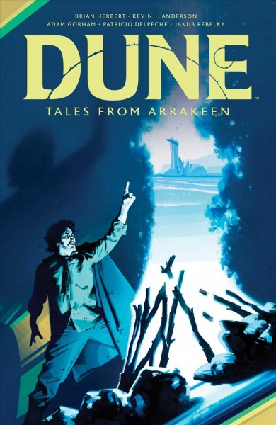 Dune. Tales from Arrakeen / written by Brian Herbert & Kevin J. Anderson ; illustrated by Adam Gorham and Jakub Rebelka ; colored by Patricio Delpeche and Jakub Rebelka ; lettered by Ed Dukeshire.