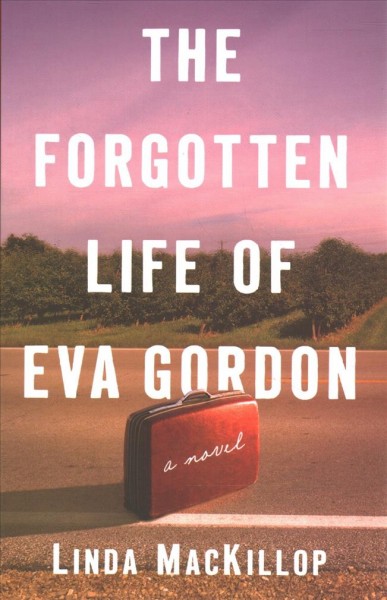 The forgotten life of Eva Gordon / Linda MacKillop.