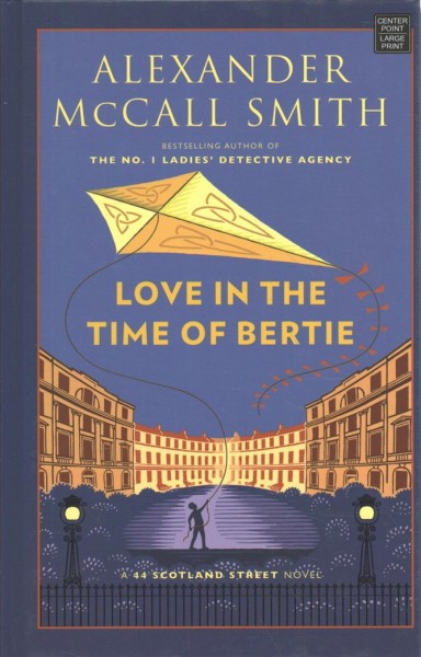Love in the time of Bertie / Alexander McCall Smith ; illustrations by Iain McIntosh.
