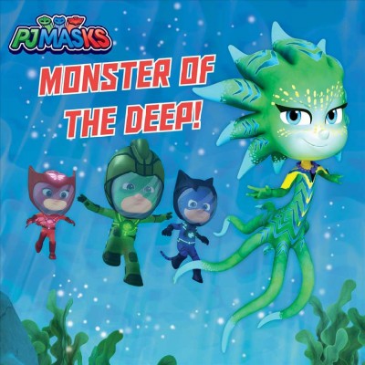 Monster of the deep! / adapted by Maggie Testa from the series PJ Masks.