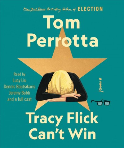 Tracy Flick can't win [sound recording] : a novel / Tom Perrotta.