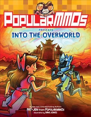 PopularMMOs presents Into the overworld / by Pat + Jen from PopularMMOs ; illustrated by Dani Jones.