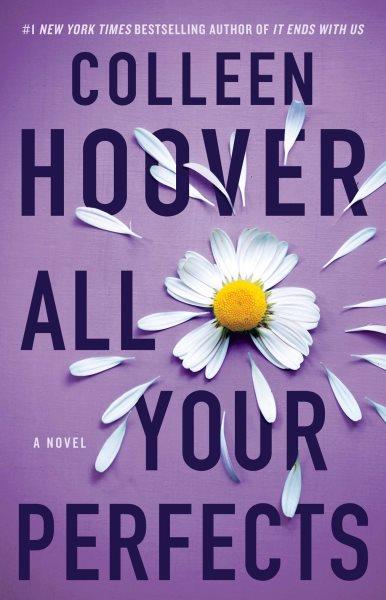 All your perfects : a novel / Colleen Hoover.
