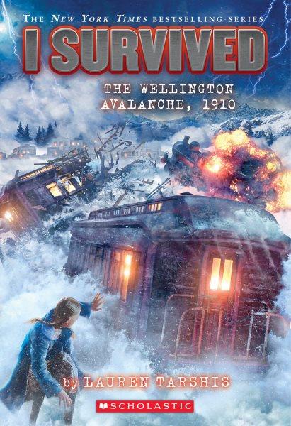 I survived the Wellington Avalanche, 1910 / by Lauren Tarshis ; illustrated by Scott Dawson.