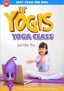 Lil' yogis yoga class. Just like you [DVD videorecording].
