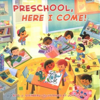 Preschool, here I come! / by D.J. Steinberg ; illustrated by John Joven.