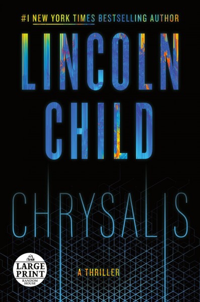 Chrysalis : a thriller / Lincoln Child.