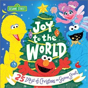 Joy to the world : 25 Days of Christmas on Sesame Street / words by Lillian Jaine ; pictures by Joe Mathieu.