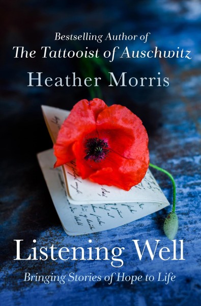 Listening well : bringing stories of hope to life / Heather Morris.