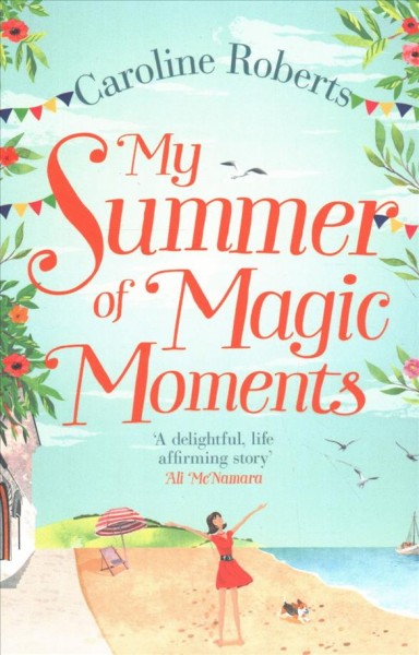 My summer of magic moments / Caroline Roberts.