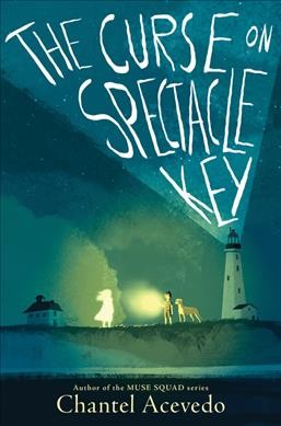 The curse on Spectacle Key / Chantel Acevedo.