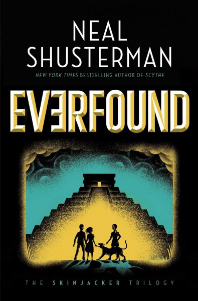 Everfound : book 3 of the skinjacker trilogy / Neal Shusterman.