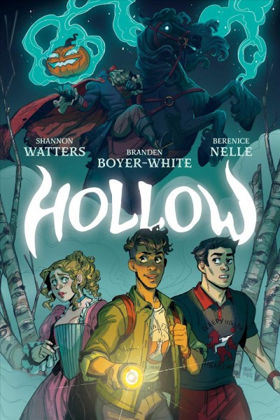 Hollow / written by Shannon Watters & Branden Boyer-White ; illustrated by Berenice Nelle ; colored by Kaitlyn Musto, Kieran Quigley, Gonçalo Lopes ; lettered by Jim Campbell.