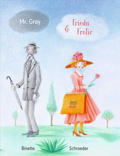 Mr. Gray & Frieda Frolic / Binette Schroeder ; translated by David Henry Wilson.