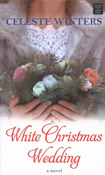 White Christmas wedding : a novel / Celeste Winters.