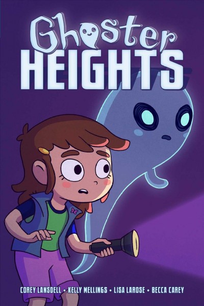 Ghoster heights / written by Kelly Mellings & Corey Landsell ; illustrated by Lisa LaRose ; lettered by Becca Carey..