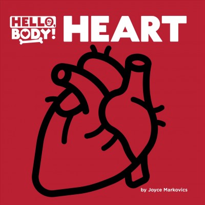 Heart Hello, body! Joyce L. Markovics