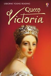 Queen Victoria / Susanna Davidson ; designed by Karen Tomlins ; history consultant: Dr. Kim Reynolds ; reading consultant: Alison Kelly.