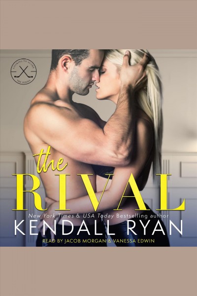 The rival [electronic resource] / Kendall Ryan.