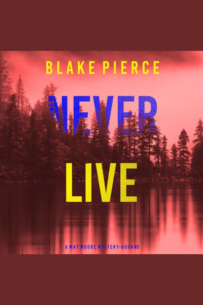 Never live [electronic resource] / Blake Pierce.