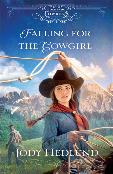 Falling for the cowgirl [electronic resource] / Jody Hedlund.