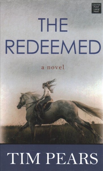 The redeemed : a novel / Tim Pears.