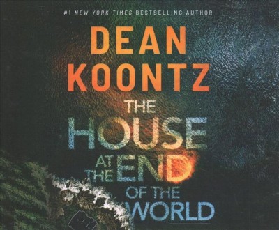 The house at the end of the world [sound recording] / Dean R. Koontz.