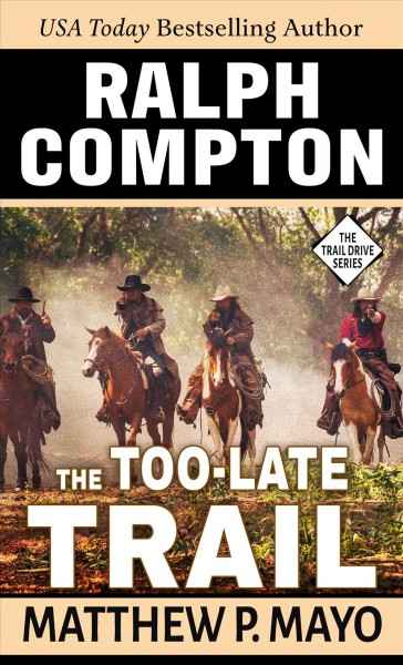 Ralph Compton : the too-late trail / Matthew P. Mayo.