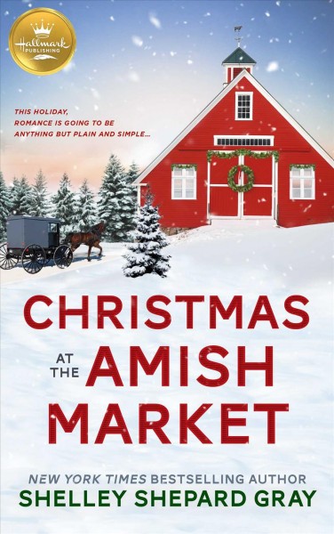 Christmas at the amish market / Shelley Shepard Gray.
