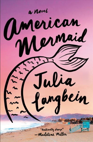 American mermaid : a novel / Julia Langbein.