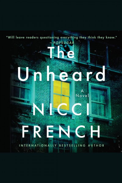 The unheard : a novel [electronic resource] / Nicci French.
