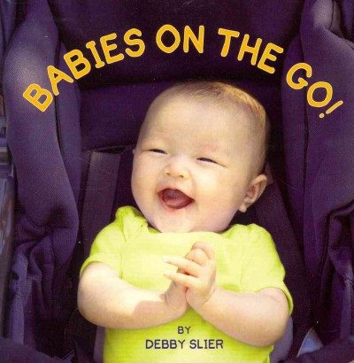 Babies on the go! / by Debby Slier.