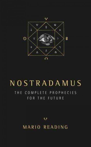 Nostradamus : the complete prophecies for the future / Mario Reading.