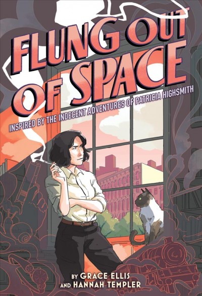Flung out of space : inspired by the indecent adventures of Patricia Highsmith / by Grace Ellis and Hannah Templer.