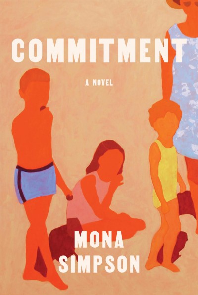 Commitment : a novel / Mona Simpson.