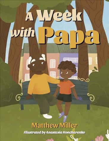 A week with papa / Matthew Miller ; illustrated by Anastasia Honcharenko.
