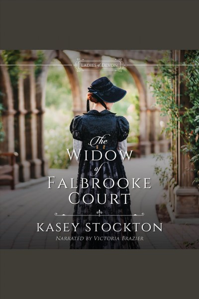 The widow of Falbrooke Court [electronic resource] / Kasey Stockton.